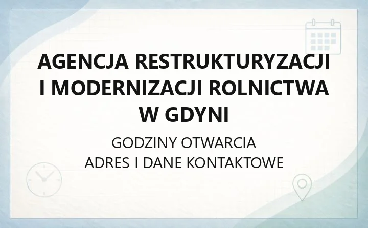 Agencja Restrukturyzacji i Modernizacji Rolnictwa w Gdyni - kontakt, godziny i dojazd