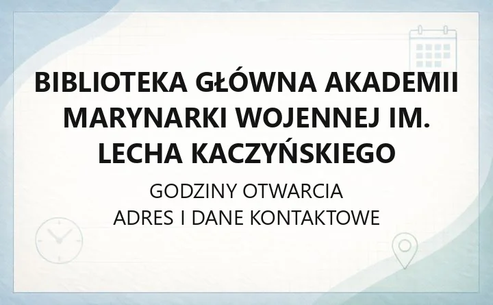 Biblioteka Główna Akademii Marynarki Wojennej im. Lecha Kaczyńskiego - kontakt, godziny, katalog online