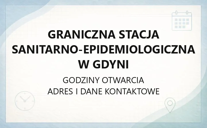 Graniczna Stacja Sanitarno-Epidemiologiczna w Gdyni - kontakt, procedury, badania