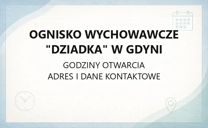 Ognisko Wychowawcze "Dziadka" w Gdyni - kontakt, adres i dojazd