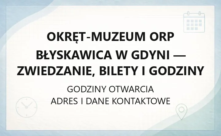 Okręt-Muzeum ORP Błyskawica w Gdyni - zwiedzanie, bilety i godziny