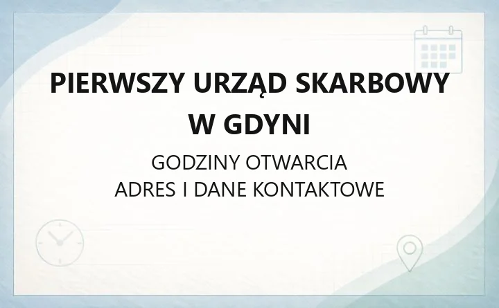 Pierwszy Urząd Skarbowy w Gdyni - kontakt, godziny, e-usługi i zasięg terytorialny