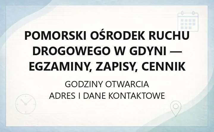 Pomorski Ośrodek Ruchu Drogowego w Gdyni - egzaminy, zapisy, cennik