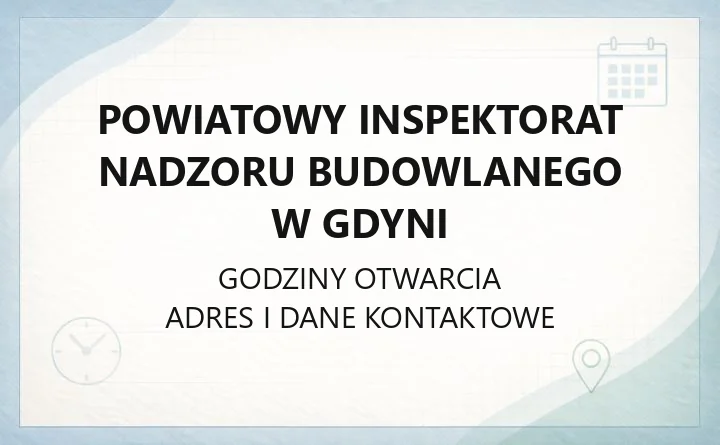 Powiatowy Inspektorat Nadzoru Budowlanego w Gdyni - kontakt, zgłaszanie samowoli, przeglądy budynków