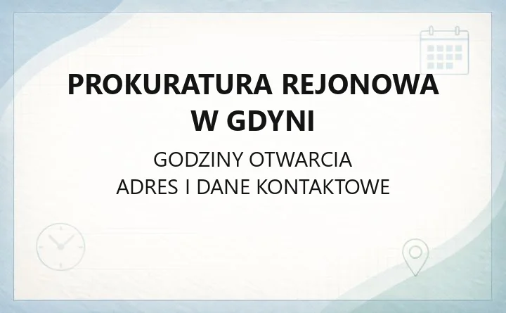Prokuratura Rejonowa w Gdyni - kontakt, godziny przyjęć i zasięg terytorialny
