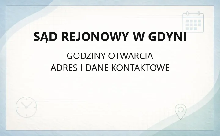Sąd Rejonowy w Gdyni - kontakt, wydziały, godziny i e-usługi