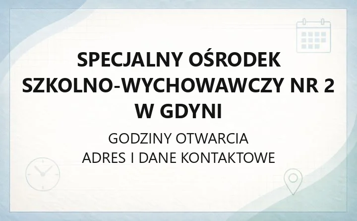 Specjalny Ośrodek Szkolno-Wychowawczy nr 2 w Gdyni - kontakt, internat, rekrutacja