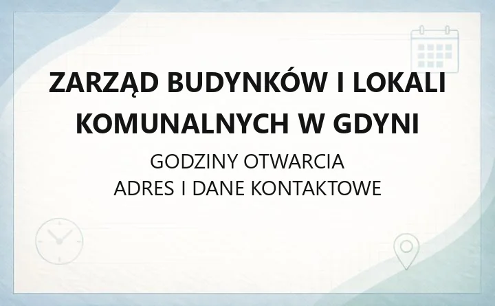 Zarząd Budynków i Lokali Komunalnych w Gdyni - kontakt, godziny, czynsze i zgłaszanie awarii