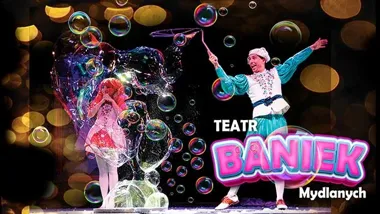 Teatr Baniek Mydlanych w Gdyni – „Tajemnica Bańki Szczęścia”