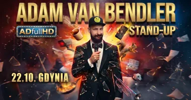 Gdynia! Stand-up Adam Van Bendler – ADfullHD w Gdyni