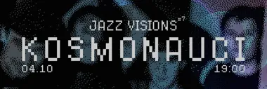 JAZZ VISIONS #7. Kosmonauci