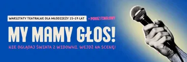 MY MAMY GŁOS. Nabór na stałe warsztaty teatralne dla młodzieży 15–19 lat