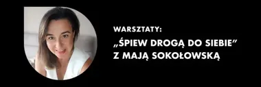 W Gdyni głos staje się drogą do siebie - warsztaty z Mają Sokołowską